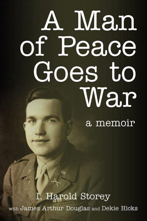 A Man of Peace Goes to War: A Memoir - By Harold Storey - Image 2