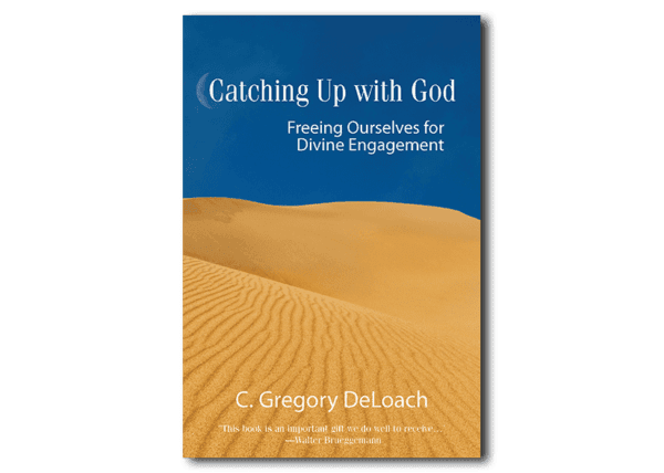 Catching Up with God - By C. Gregory DeLoach