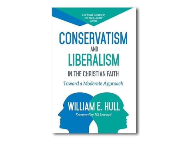 Conservatism and Liberalism in the Christian Faith - By William E. Hull
