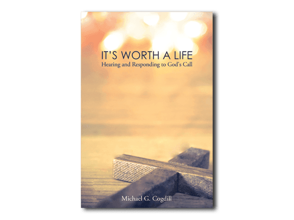 It's Worth a Life - By Michael G. Cogdill