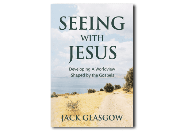 Seeing with Jesus - By Jack Glasgow