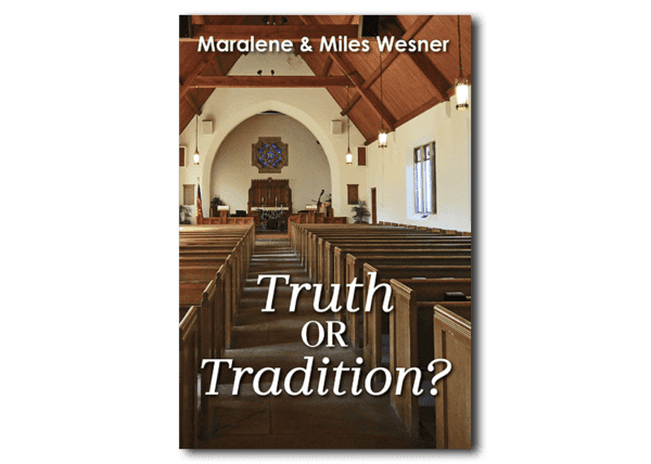 Truth or Tradition? - By Maralene and Miles Wesner